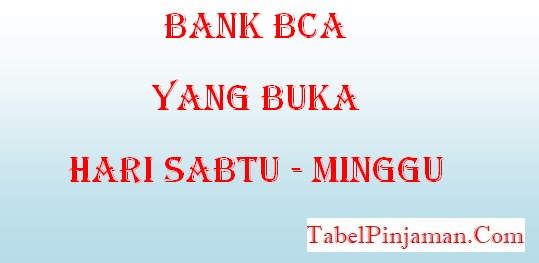 UPDATE! Bank BCA Yang Buka Hari Sabtu ( Bandung, Tangerang dll )